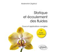 Statique et écoulement des fluides Cours et applications corrigées - Abderrahim Zeghloul - Ellipses - broché - Scolaire / Universitaire