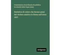 Statistica di coloro che furono presi dal cholera asiatico in Roma nell'anno 1837