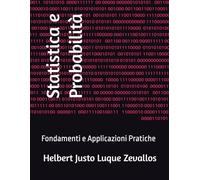 Statistica e Probabilità: Fondamenti e Applicazioni Pratiche