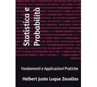 Statistica e Probabilità: Fondamenti e Applicazioni Pratiche