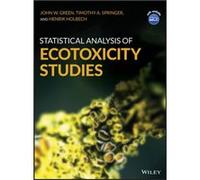 Statistical Analysis of Ecotoxicity Studies by Henrik Holbech Green (Auteur)