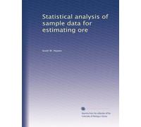 STATISTICAL ANALYSIS OF SAMPLE DATA FOR ESTIMATING ORE.