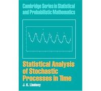 Statistical Analysis of Stochastic Processes in Time, Cambridge Series on Statistical and Probabilistic Mathematics, 14. J. K. Lindsey (Auteur)