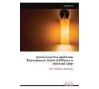 Statistical And Non-Equilibrium Thermodynamic Models Of Diffusion In Metals And Alloys