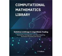 Statistical Arbitrage in Algorithmic Trading: Stationarity, Cointegration, and Mean-Reverting Stochastic Processes With Python