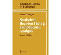 Statistical Decision Theory and Bayesian Analysis