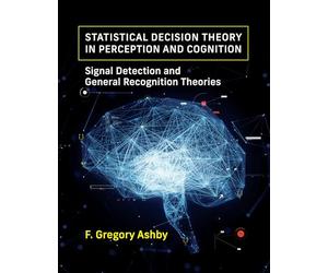 Statistical Decision Theory in Perception and Cognition: Signal Detection and General Recognition Theories