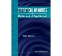 Statistical Dynamics: Matter Out Of Equilibrium