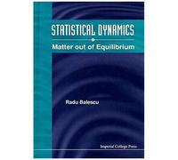 Statistical Dynamics: Matter Out Of Equilibrium