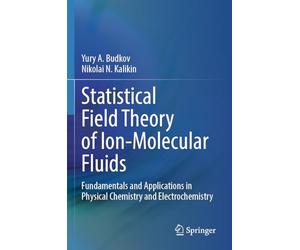 Statistical Field Theory of Ion-Molecular Fluids: Fundamentals and Applications in Physical Chemistry and Electrochemistry