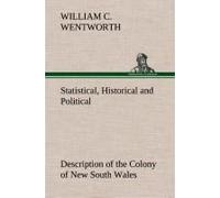 Statistical, Historical And Political Description Of The Colony Of New South Wales