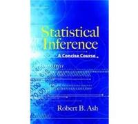 Statistical Inference a Concise Course by Robert B. ASH Hardcover Book Robert B. ASH (Auteur)
