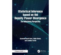Statistical Inference based on the Density Power Divergence The Robustness Perspective - Ayanendranath Basu - Chapman and Hall/CRC - ebook (ePub) - Livre