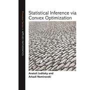 Statistical Inference Via Convex Optimization