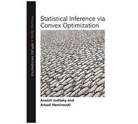 Statistical Inference Via Convex Optimization