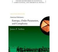 Statistical Mechanics Entropy Order Parameters and Complexity - Sethna James P. Professor of Physics Cornell University - Oxford University Press - Livre Sethna James P. Professor of Physics Cornell U
