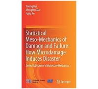 Statistical Meso-Mechanics Of Damage And Failure: How Microdamage Induces Disaster