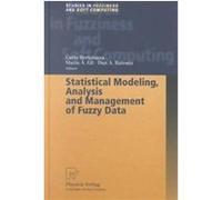 Statistical Modeling, Analysis and Management of Fuzzy Data, Studies in Fuzziness and Soft Computing, 87