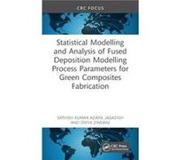 Statistical Modelling and Analysis of Fused Deposition Modeling Process Parameters for Green Composites Fabrication - Divya Zindani - Taylor amp Francis L Divya ZindaniDivya Zindani (Auteur)
