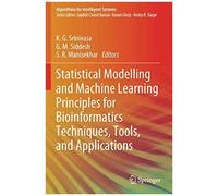 Statistical Modelling And Machine Learning Principles For Bioinformatics Techniques, Tools, And Applications