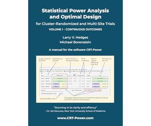 Statistical Power Analysis and Optimal Design for Cluster-Randomized and Multi-Site Studies: Volume 1 - Continuous Outcomes