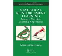 Statistical Reinforcement Learning: Modern Machine Learning Approaches (Chapman & Hall/Crc Machine Learning & Pattern Recognition) (Hardcover) Masashi Sugiyama, Hirotaka Hachiya, Tetsuro Morimura (Aut