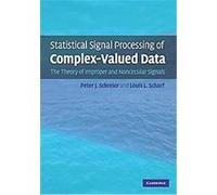 Statistical Signal Processing of Complex-valued Data Louis Scharf, Peter Schreier (Auteur)