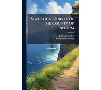 Statistical Survey Of The County Of Antrim