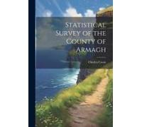 Statistical Survey Of The County Of Armagh