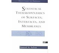 Statistical Thermodynamics of Surfaces, Interfaces, and Membranes Samuel A. Safran (Auteur)