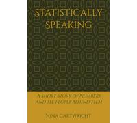 Statistically Speaking: A Short Story of Numbers and the People Behind Them