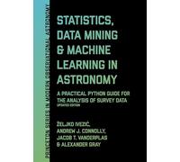 Statistics, Data Mining, and Machine Learning in Astronomy: A Practical Python Guide for the Analysis of Survey Data