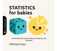 Statistics for Babies (Tiny Thinkers Academy): A Friendly First Look at Chance, Patterns, and Averages