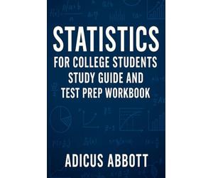 Statistics for College Students Study Guide and Test Prep Workbook: 2,001 Fun Fact Questions and Answers, Trivia, & Key Concept Reviews to Master Introductory Statistics, Quantitative Reasoning & Data