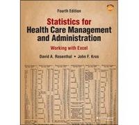 Statistics for Health Care Management and Administration by Kros & John F. East Carolina University & Greenville & North Carolina & USA Kros John F. East Carolina University Greenville North Carolina 