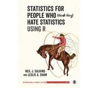 Statistics for People Who Think They Hate Statistics Using R International Student Edition by Leslie A. Shaw Leslie A. Shaw (Auteur)