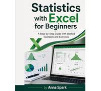 Statistics with Excel for Beginners: A Step-by-Step Guide with Worked Examples and Exercises