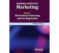Statistics with R for Marketing: Volume 3 Hierarchical Clustering and Cox Regression