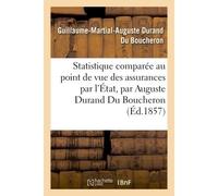 Statistique comparée au point de vue des assurances par l'État - Du Boucheron - Hachette Bnf - broché - Livre