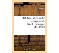 Statistique de la partie espagnole de Saint-Domingue - Lyonnet - Hachette Bnf - broché - Livre