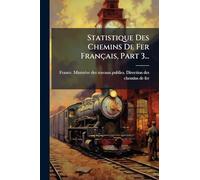 Statistique Des Chemins De Fer Français, Part 3...