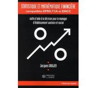 Statistique et mathématique financière compatibles EPRD, T2A, et ENCC Outils d aide a la decision pour le manager d etablissement sanitaire et social - Jacques Grolier - Presses Ehesp - broché - Etude