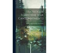 Statistique Forestière [Par Cantonnement.]