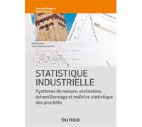 Statistique industrielle Systèmes de mesure, estimation, échantillonnage et maîtrise statistique des procédés - François Bergeret - Dunod - broché - Etude