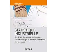Statistique industrielle: Systèmes de mesure, estimation, échantillonnage et maîtrise statistique des procédés