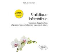 Statistique inférentielle - Exercices d’application et problèmes corrigés avec rappels de cours - Rafik Abdesselam - Ellipses - broché - Scolaire / Universitaire