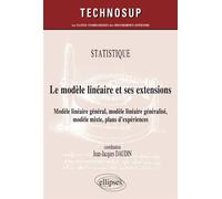 STATISTIQUE - Le modèle linéaire et ses extensions - Modèle linéaire général, modèle linéaire généralisé, modèle mixte, plans d'expériences (Niveau C) Modèle linéaire général, modèle linéaire générali