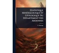 Statistique MinÃ(c)ralogique Et GÃ(c)ologique Du DÃ(c)partement Des Ardennes