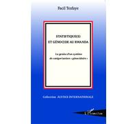 Statistique(s) et génocide au Rwanda La genèse d'un système de catégorisation "génocidaire" - Facil Tesfaye - L'harmattan - broché - Essai