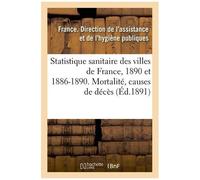 Statistique Sanitaire Des Villes De France - Année 1890 Et Période Quinquennale 1886-1890